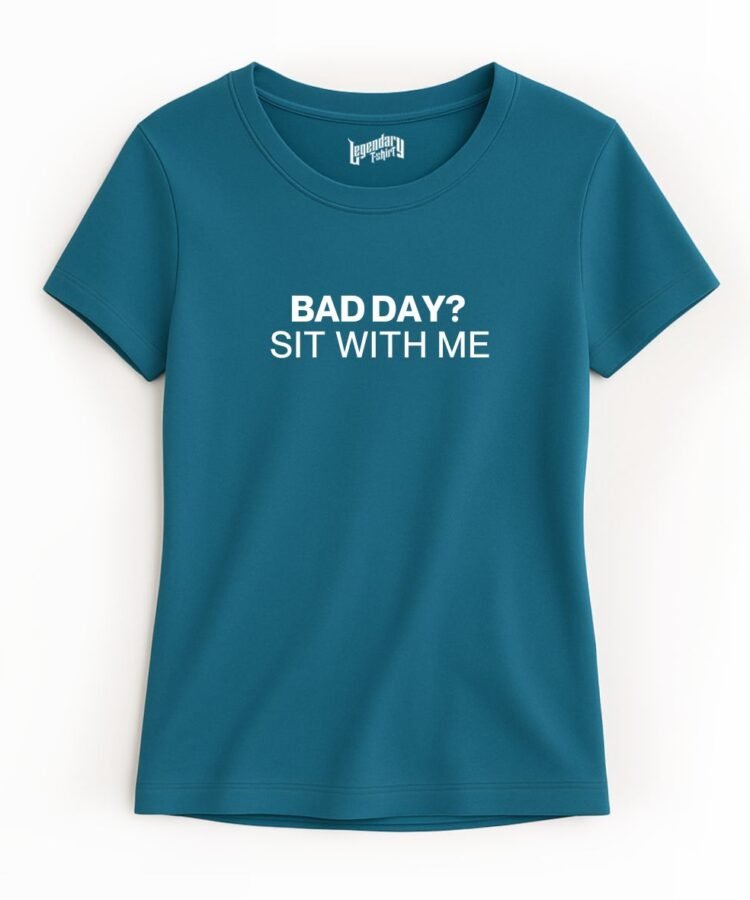 Bad Day? Sit With Me. Statement Tee – Women Regular Fit