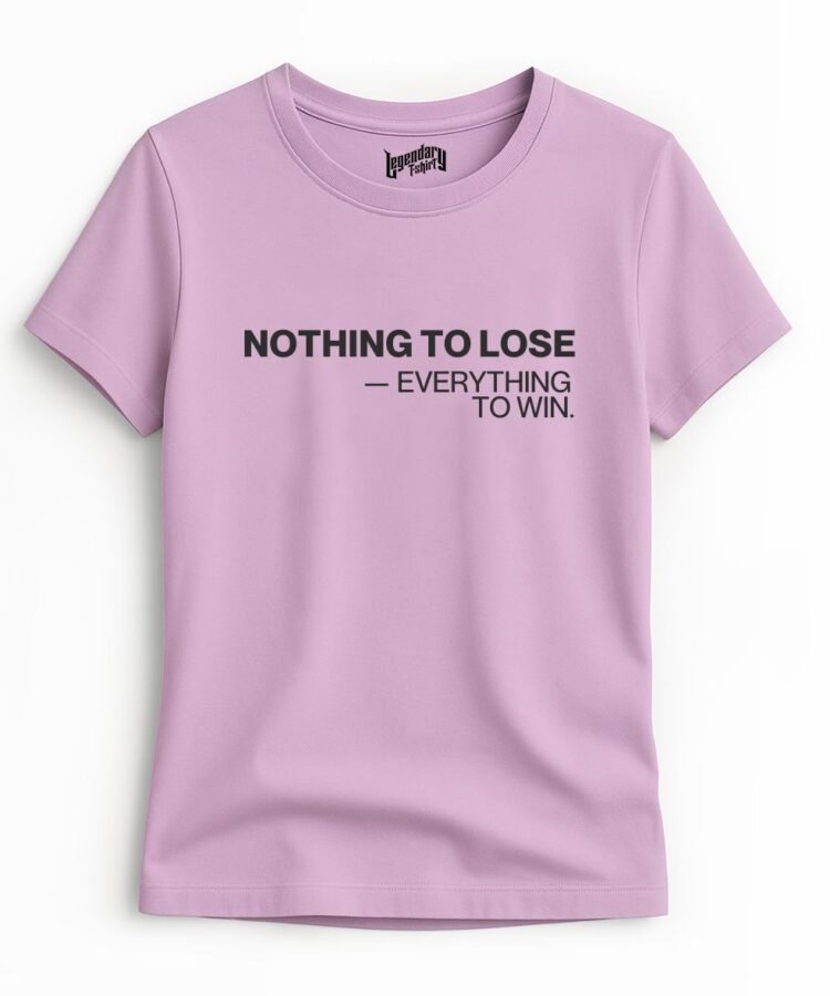 Nothing to Lose, Everything to Win Tee – Women Regular Fit