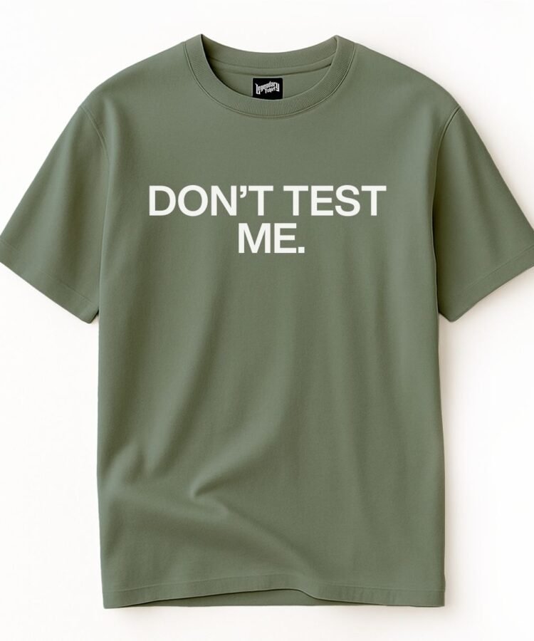 DON’T TEST ME - Statement Tee